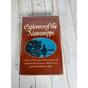 Explorers of the Mississippi by Timothy Severin Alfred A. Knopf 1968 Hardcover